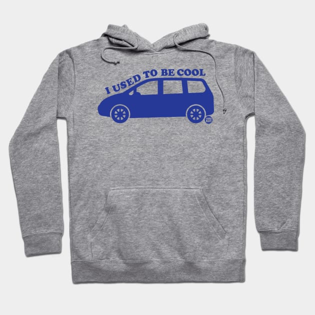 USED TO BE COOL MINIVAN Hoodie by toddgoldmanart